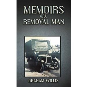 Memoirs of a Removal Man, Paperback - Graham Willis imagine