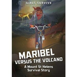 Maribel Versus the Volcano. A Mount St Helens Survival Story, Paperback - Sarah Hannah Gomez imagine
