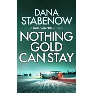 Nothing Gold Can Stay, Paperback - Dana Stabenow imagine