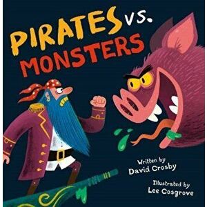 Pirates Vs. Monsters, Paperback - David Crosby imagine