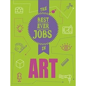 Best Ever Jobs In: Art, Paperback - Rob Colson imagine
