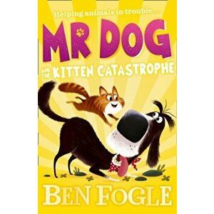 Mr Dog and the Kitten Catastrophe, Paperback - Steve Cole imagine