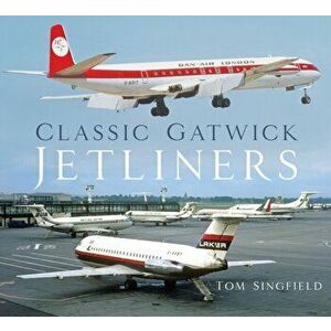 Classic Gatwick Jetliners, Paperback - Tom Singfield imagine