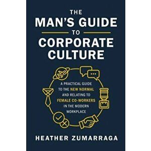 Man's Guide to Corporate Culture, Hardback - Heather Zumarraga imagine