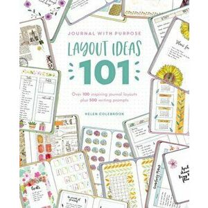 Journal with Purpose Layout Ideas 101. Over 100 inspiring journal layouts plus 500 writing prompts, Paperback - Helen Colebrook imagine