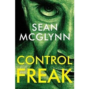 Control Freak, Paperback - Sean Mcglynn imagine