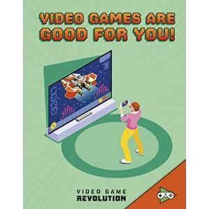 Video Games Are Good For You!, Paperback - Daniel Mauleon imagine