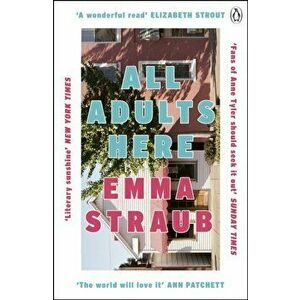 All Adults Here. A funny, uplifting and big-hearted novel about family - an instant New York Times bestseller, Paperback - Emma Straub imagine