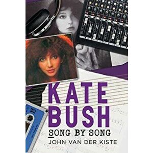 Kate Bush. Song by Song, Paperback - John Van Der Kiste imagine