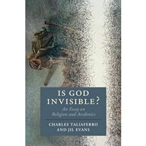 Is God Invisible?. An Essay on Religion and Aesthetics, Paperback - Jil Evans imagine