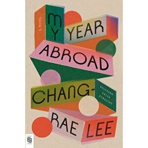 My Year Abroad, Paperback - Chang-Rae Lee imagine