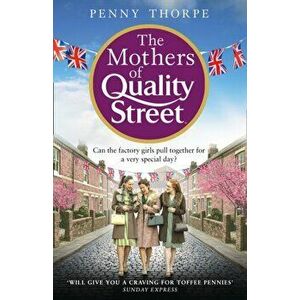Mothers of Quality Street, Paperback - Penny Thorpe imagine