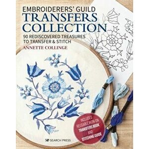 Embroiderers' Guild Transfers Collection. 90 Rediscovered Treasures to Transfer & Stitch, Hardback - Dr Annette Collinge imagine