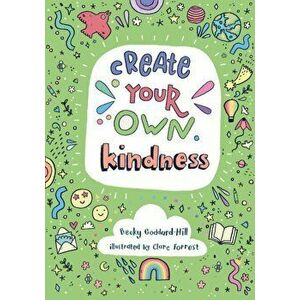 Create your own kindness. Activities to Encourage Children to be Caring and Kind, Paperback - Collins Kids imagine