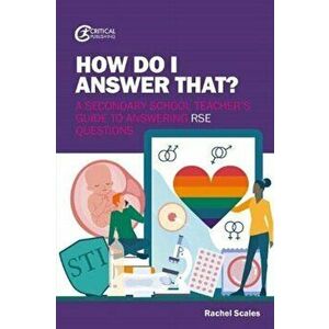 How Do I Answer That?. A Secondary School Teacher's Guide to Answering RSE Questions, Paperback - Rachel Scales imagine
