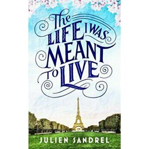 Life I was Meant to Live. cosy up with this uplifting and heart-warming novel of second chances, Hardback - Julien Sandrel imagine
