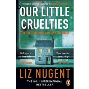 Our Little Cruelties. A new psychological suspense from the No.1 bestseller, Paperback - Liz Nugent imagine