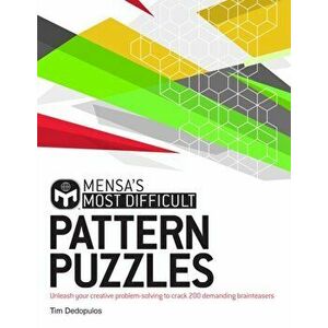 Mensa's Most Difficult Pattern Puzzles. Unleash your creative problem-solving to crack 200 demanding brainteasers, Paperback - Mensa Ltd imagine
