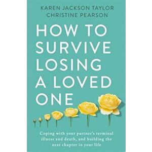 How to Survive Losing a Loved One, Paperback - Christine Pearson imagine