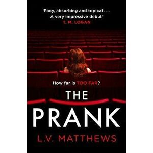 Prank. The revenge thriller T.M. Logan calls 'Pacy, absorbing and brilliantly topical', Paperback - L V Matthews imagine
