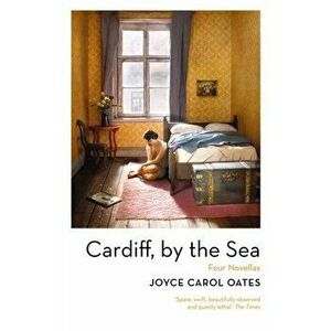 Cardiff, by the Sea, Hardback - Joyce Carol Oates imagine