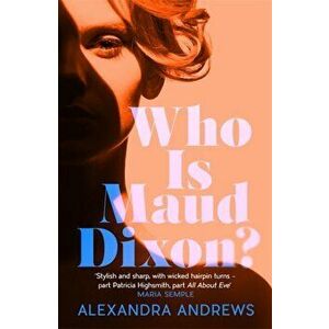 Who is Maud Dixon?. A wickedly twisty literary thriller and pure fun, Hardback - Alexandra Andrews imagine