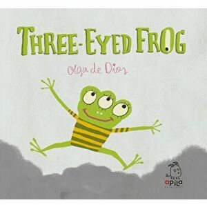 Three-eyed Frog, Hardback - Olga De Dios imagine