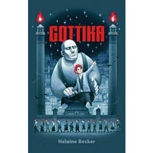 Gottika, Paperback - Helaine Becker imagine