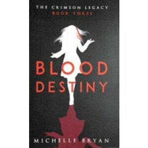 Blood Destiny (Crimson Legacy 3), Paperback - Michelle Bryan imagine
