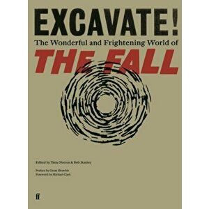 Excavate!. The Wonderful and Frightening World of The Fall, Hardback - Bob Stanley imagine
