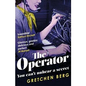 Operator: 'Great humour and insight . . . Irresistible!' KATHRYN STOCKETT, Paperback - Gretchen Berg imagine