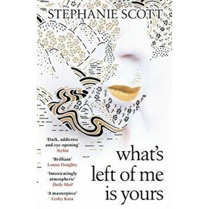 What's Left of Me is Yours, Paperback - Stephanie Scott imagine