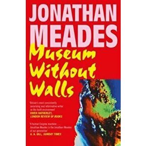 Museum Without Walls, Paperback - Jonathan Meades imagine