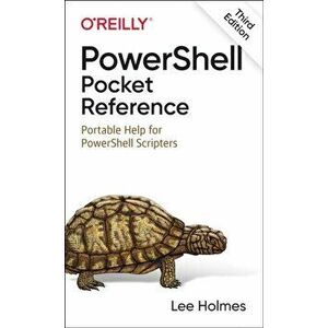 PowerShell Pocket Reference. Portable Help for PowerShell Scripters, Paperback - Lee Holmes imagine
