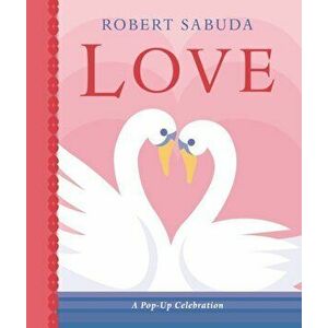 Love: A Pop-up Celebration, Hardback - Robert Sabuda imagine