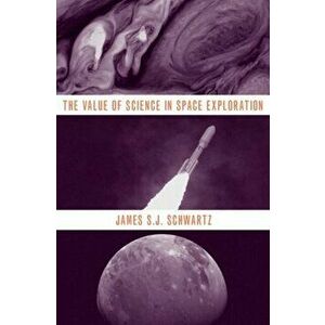 Value of Science in Space Exploration, Hardback - James S.J. Schwartz imagine