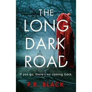 Long Dark Road, Paperback - P.R. Black imagine