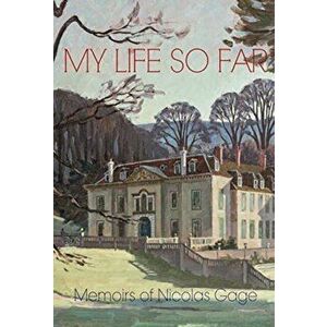 My Life So Far. The Memoirs of Nicolas Gage, 8th Viscount Gage, Paperback - Lord Nicolas Gage imagine