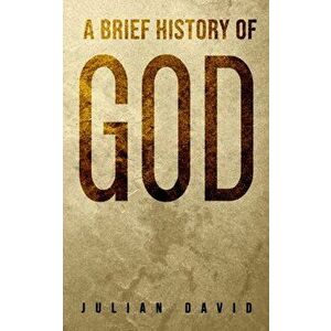 Brief History of God, Paperback - Julian David imagine