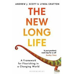New Long Life. A Framework for Flourishing in a Changing World, Paperback - Lynda Gratton imagine