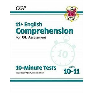 New 11+ GL 10-Minute Tests: English Comprehension - Ages 10-11 (with Online Edition), Paperback - Cgp Books imagine