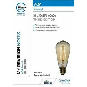 My Revision Notes: AQA A-level Business: Third Edition, Paperback - George Vlachonikolis imagine