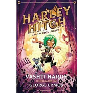 Harley Hitch and the Iron Forest, Paperback - Vashti Hardy imagine