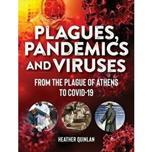Plagues, Pandemics And Viruses. From the Plague of Athens to Covid-19, Paperback - Heather Quinlan imagine