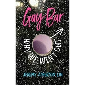 Gay Bar. Why We Went Out, Hardback - Jeremy Atherton Lin imagine