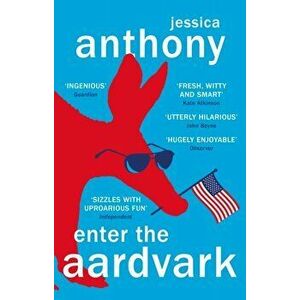 Enter the Aardvark. 'Deliciously astute, fresh and terminally funny' GUARDIAN, Paperback - Jessica Anthony imagine