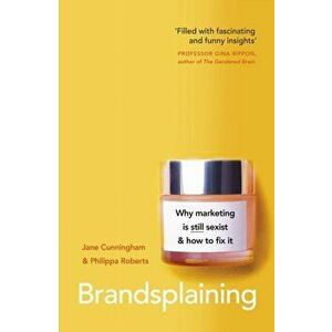 Brandsplaining. Why Marketing is (Still) Sexist and How to Fix It, Paperback - Philippa Roberts imagine