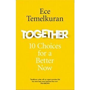 Together. 10 Choices for a Better Now, Hardback - Ece Temelkuran imagine