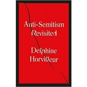 Anti-Semitism Revisited. How the Rabbis Made Sense of Hatred, Hardback - Delphine Horvilleur imagine