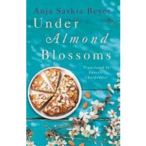 Under Almond Blossoms, Paperback - Anja Saskia Beyer imagine